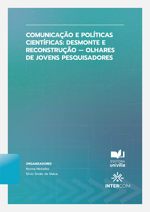 Comunicação e Políticas Científicas: Desmonte e Reconstrução - olhares de jovens pesquisadores